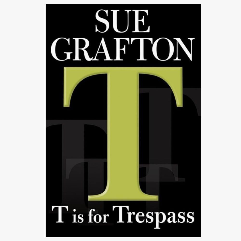 “T Is For Trespassing” by Sue Grafton